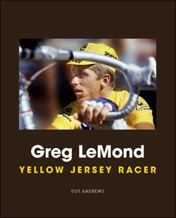 Greg LeMond: Yellow Jersey Racer